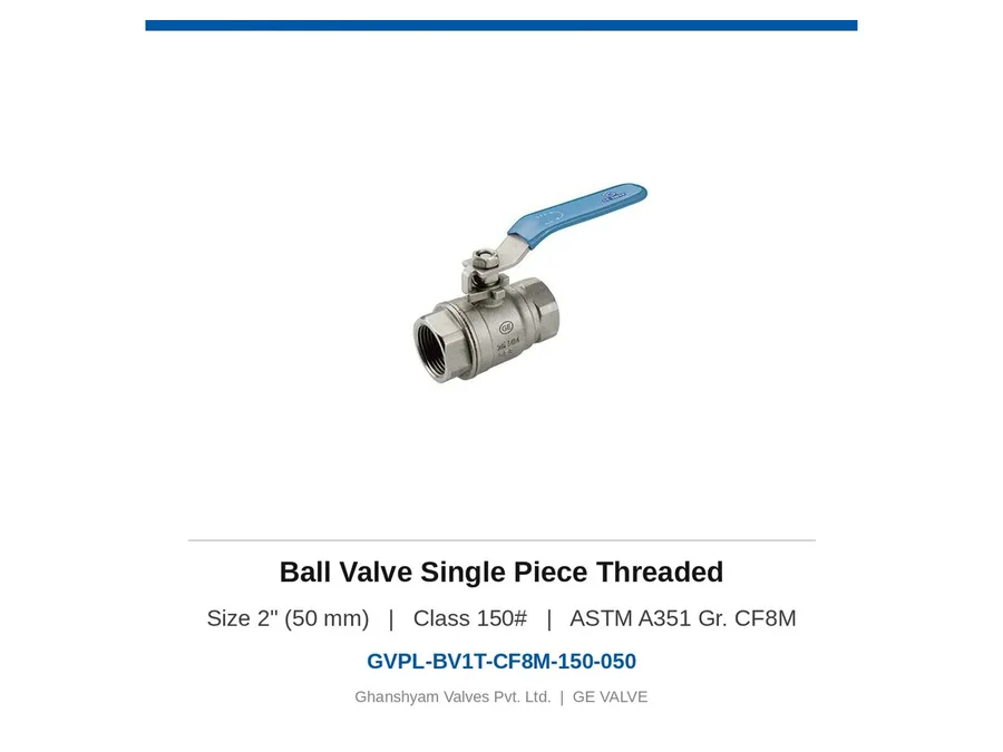 Ball Valve Single Piece Threaded 2" (50 mm) Class 150 CF8M Ghanshyam