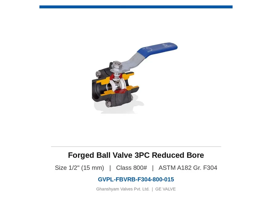 Forged Ball Valve 3PC Reduced Bore 1/2" (15 mm) Class 800 F304 Ghanshyam