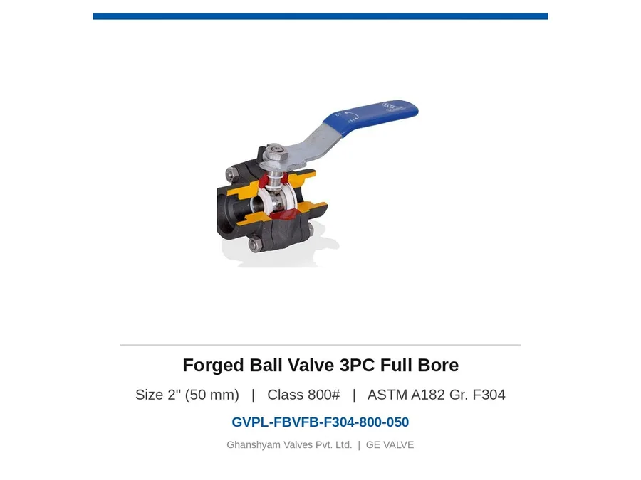Forged Ball Valve 3PC Full Bore 2" (50 mm) Class 800 F304 Ghanshyam