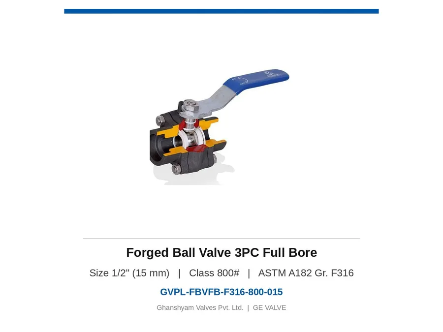 Forged Ball Valve 3PC Full Bore 1/2" (15 mm) Class 800 F316 Ghanshyam