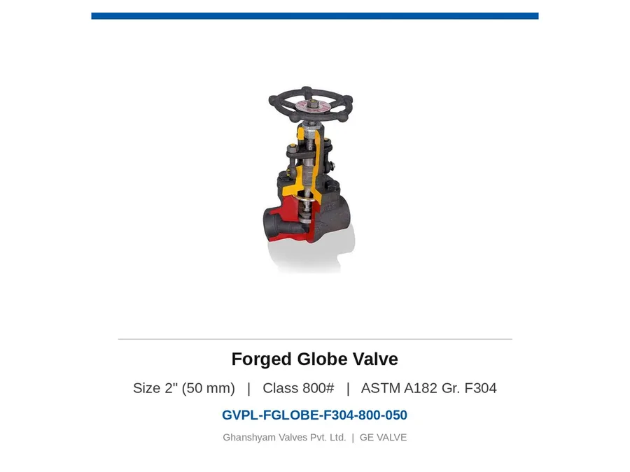 Forged Globe Valve 2" (50 mm) Class 800 F304 Ghanshyam