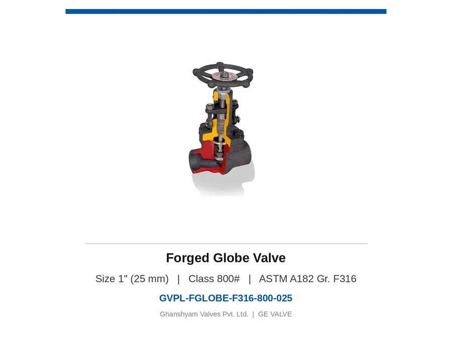 Forged Globe Valve 1" (25 mm) Class 800 F316 Ghanshyam