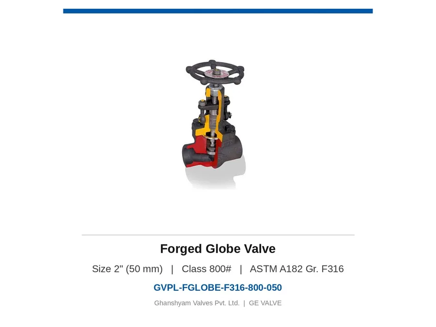 Forged Globe Valve 2" (50 mm) Class 800 F316 Ghanshyam