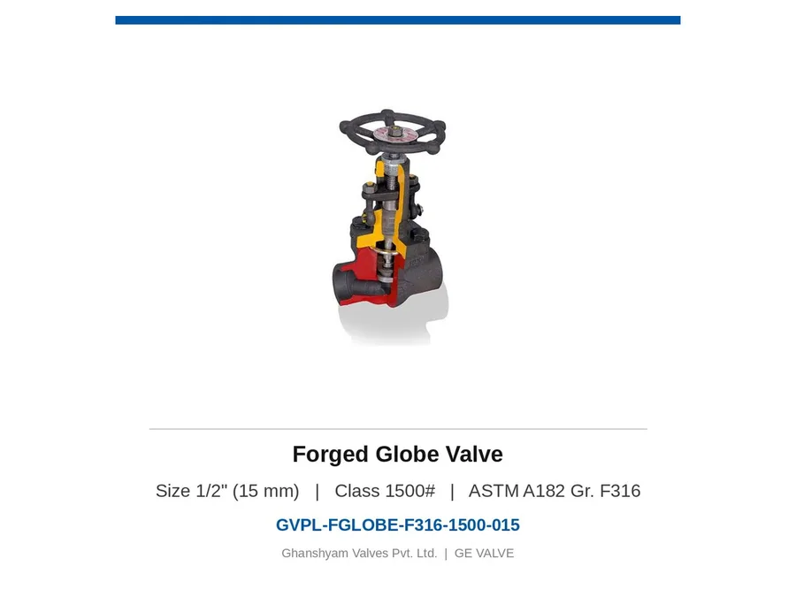 Forged Globe Valve 1/2" (15 mm) Class 1500 F316 Ghanshyam